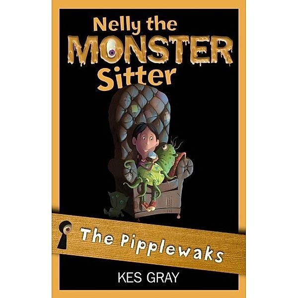 The Pipplewaks / Nelly the Monster Sitter Bd.5, Kes Gray