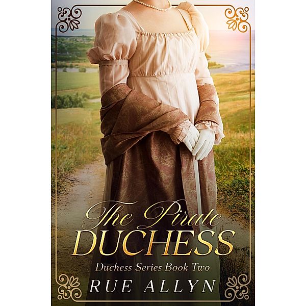 The Pirate Duchess (Duchess Series, #2) / Duchess Series, Rue Allyn