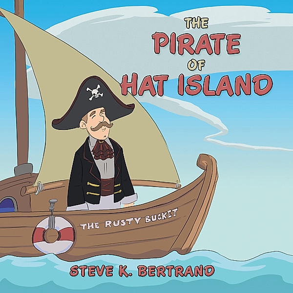 The Pirate of Hat Island, Steve K. Bertrand