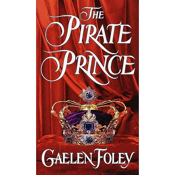 The Pirate Prince / The Ascension Trilogy Bd.1, Gaelen Foley