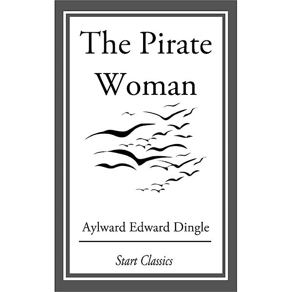 The Pirate Woman, Aylward Edward Dingle