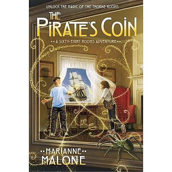 The Pirate's Coin: A Sixty-Eight Rooms Adventure / The Sixty-Eight Rooms Adventures Bd.3, Marianne Malone