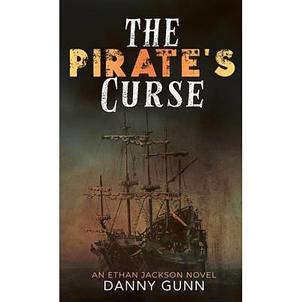 The Pirate's Curse, An Ethan Jackson Adventure / OffBeat Publishing, Danny Gunn