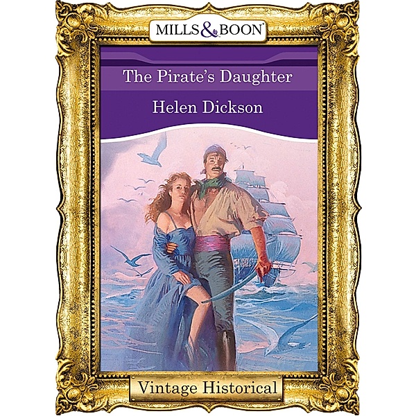 The Pirate's Daughter (Mills & Boon Historical), Helen Dickson