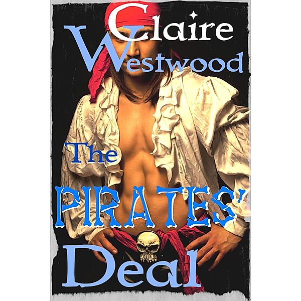 The Pirates' Deal: Wild Seas Erotic Romance, Claire Westwood