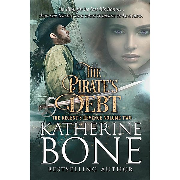 The Pirate's Debt (The Regent's Revenge Series, #2) / The Regent's Revenge Series, Katherine Bone