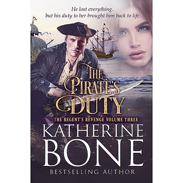 The Pirate's Duty (The Regent's Revenge Series, #3) / The Regent's Revenge Series, Katherine Bone