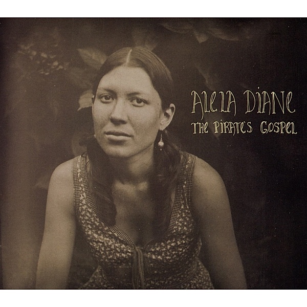 The Pirate'S Gospel (2cd-Deluxe Edition), Alela Diane