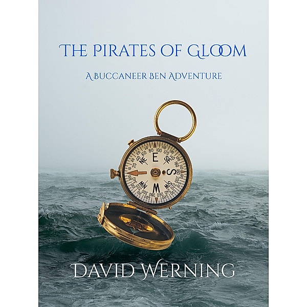 The Pirates of Gloom: A Buccaneer Ben Adventure, David Werning