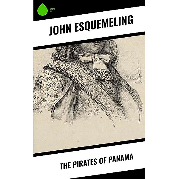 The Pirates of Panama, John Esquemeling