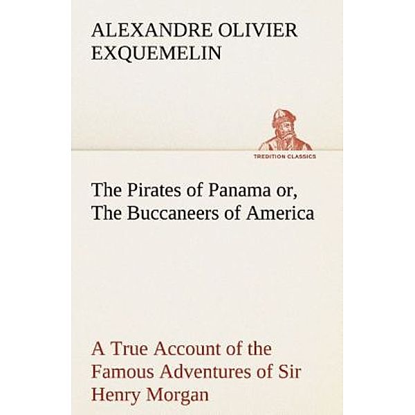 The Pirates of Panama, Alexandre O. Exquemelin