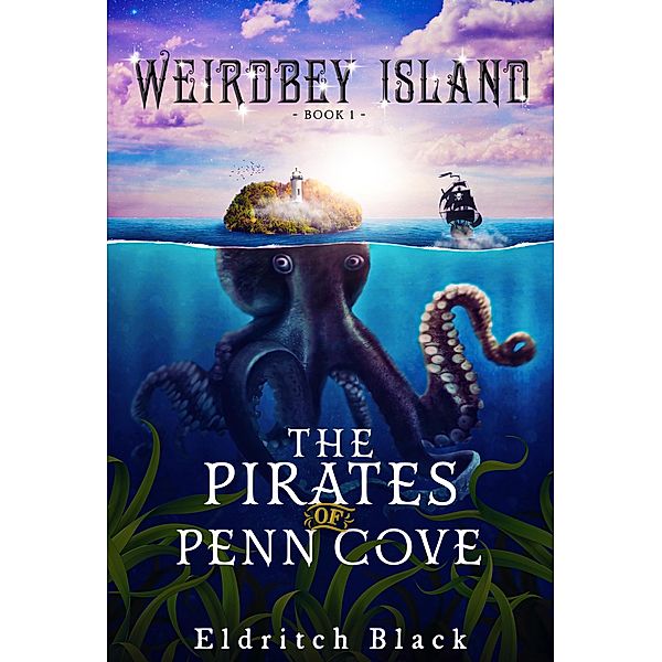 The Pirates of Penn Cove (Weirdbey Island, #1) / Weirdbey Island, Eldritch Black