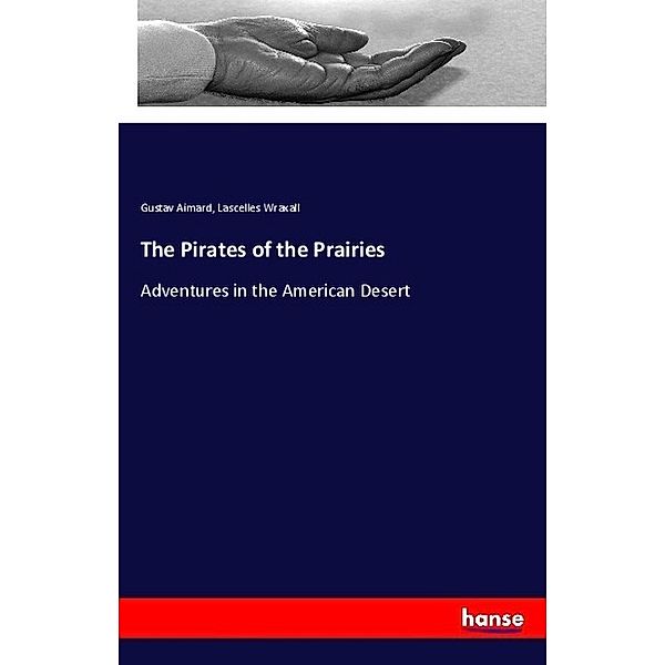 The Pirates of the Prairies, Gustav Aimard, Lascelles Wraxall