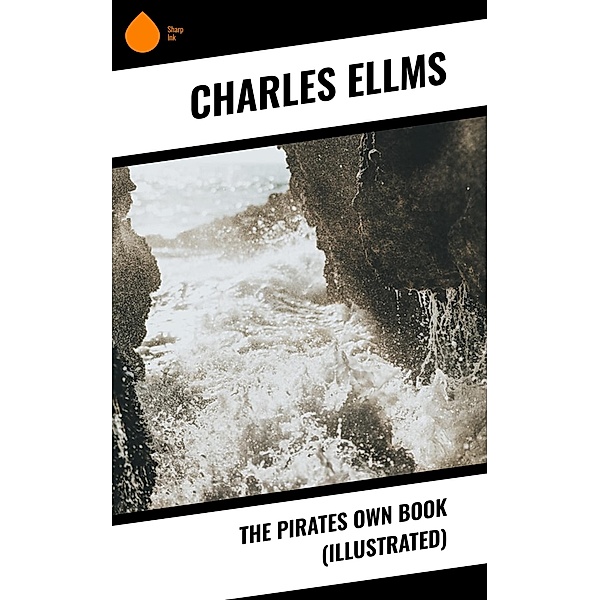The Pirates Own Book (Illustrated), Charles Ellms