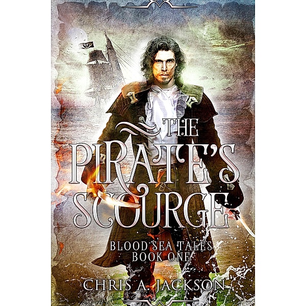 The Pirate's Scourge (Blood Sea Tales, #1) / Blood Sea Tales, Chris A. Jackson