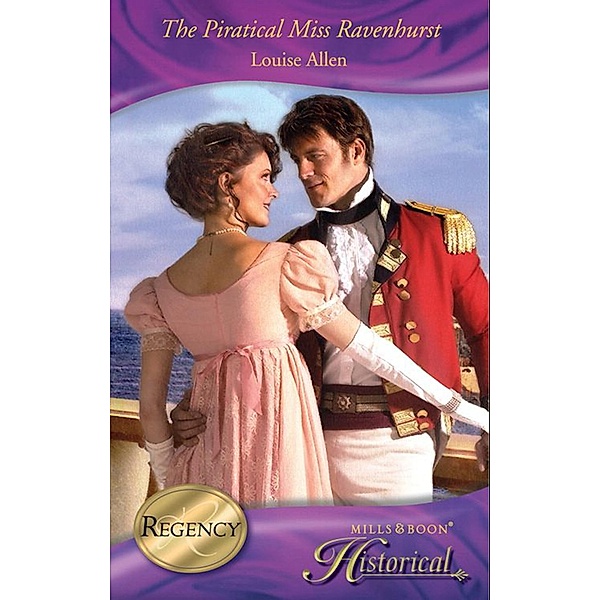 The Piratical Miss Ravenhurst (Those Scandalous Ravenhursts, Book 7) (Mills & Boon Historical), Louise Allen
