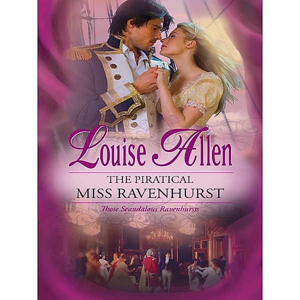 The Piratical Miss Ravenhurst / Those Scandalous Ravenhursts, Louise Allen