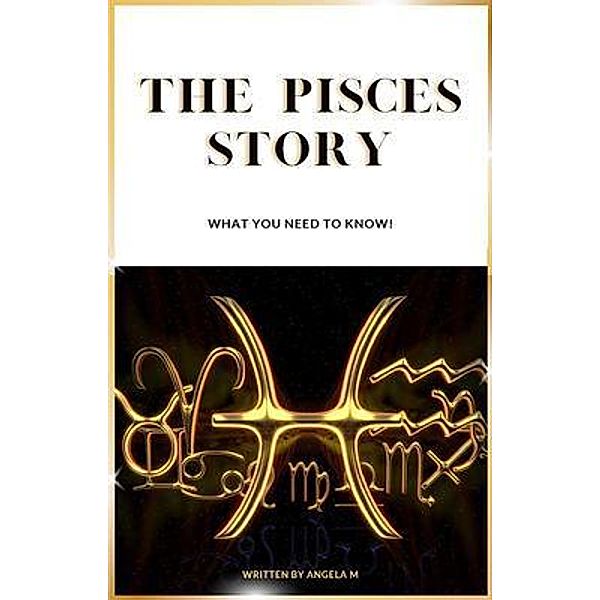 The Pisces Story, Angela M