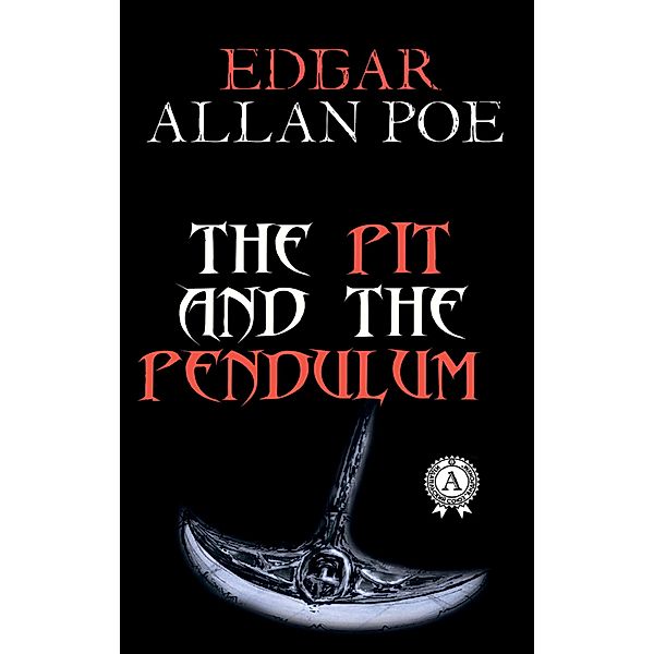 The Pit and the Pendulum, Edgar Allan Poe