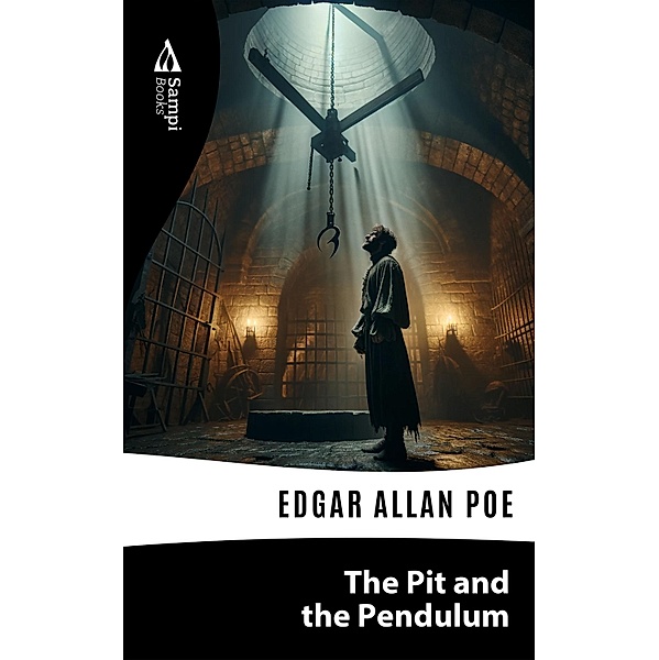 The Pit and The Pendulum, Edgar Allan Poe