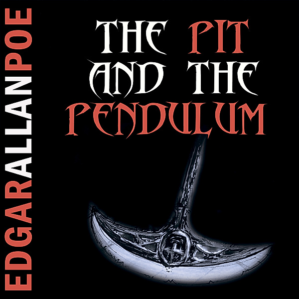 The Pit and the Pendulum (Edgar Allan Poe), Edgar Allan Poe