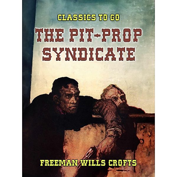 The Pit-Prop Syndicate, Freeman Wills Crofts