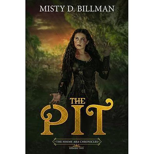The Pit / The Hisime Ara Chronicles Bd.2, Misty D. Billman