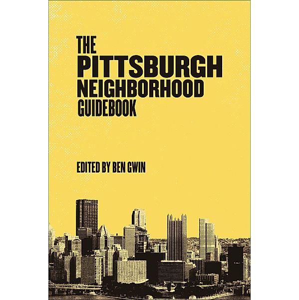 The Pittsburgh Neighborhood Guidebook / Belt Neighborhood Guidebooks