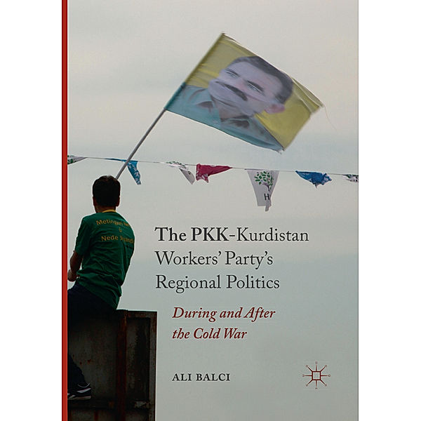 The PKK-Kurdistan Workers' Party's Regional Politics, Ali Balci