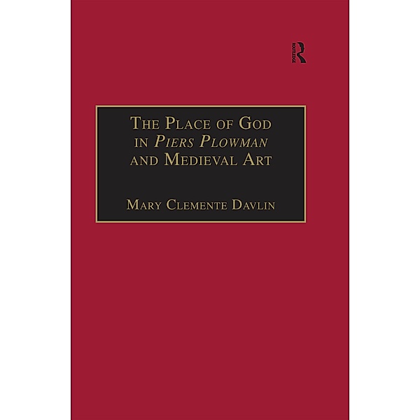 The Place of God in Piers Plowman and Medieval Art, Mary Clemente Davlin