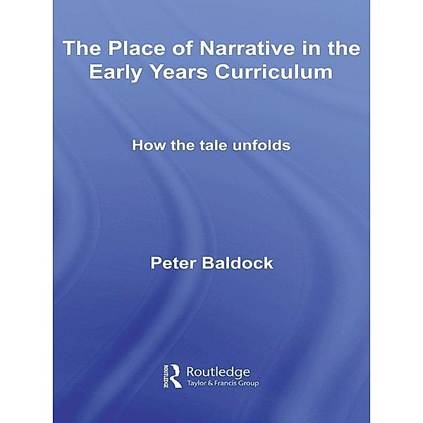 The Place of Narrative in the Early Years Curriculum, Peter Baldock