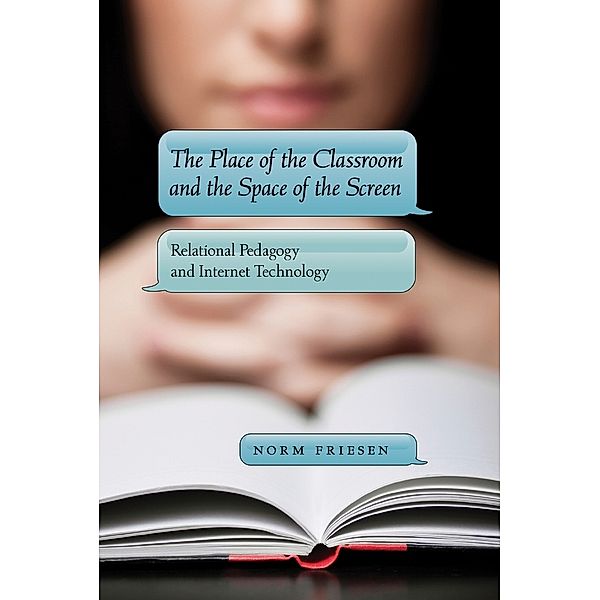 The Place of the Classroom and the Space of the Screen, Norm Friesen
