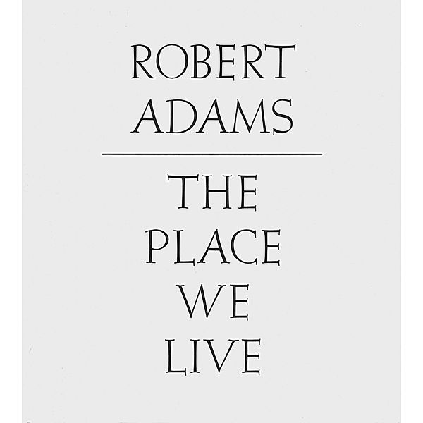 The Place We Live, Robert Adams