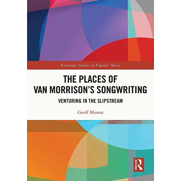 The Places of Van Morrison's Songwriting, Geoff Munns