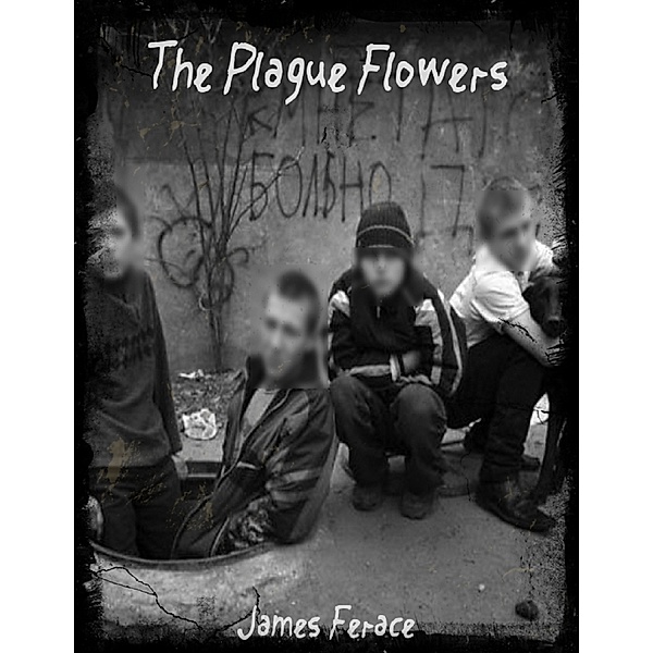 The Plague Flowers, James Ferace