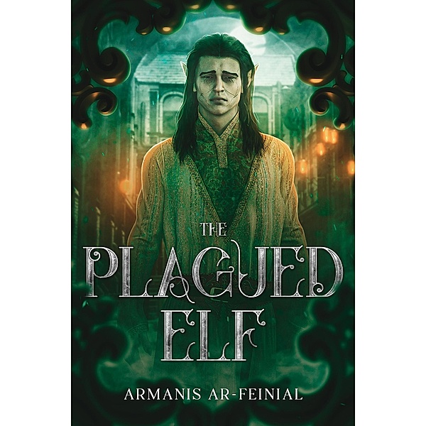 The Plagued Elf (Dawn of Forest Black, #1) / Dawn of Forest Black, Armanis Ar-Feinial