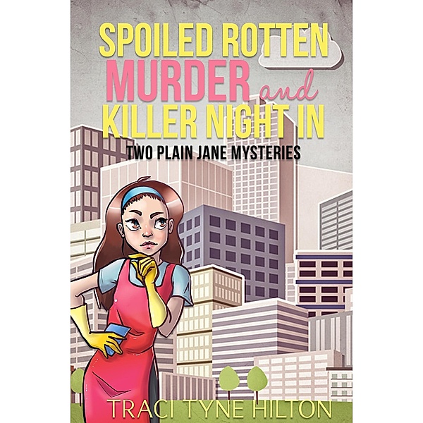 The Plain Jane Mysteries, A Cozy Christian Collection: Spoiled Rotten Murder (The Plain Jane Mysteries, A Cozy Christian Collection, #5), Traci Tyne Hilton