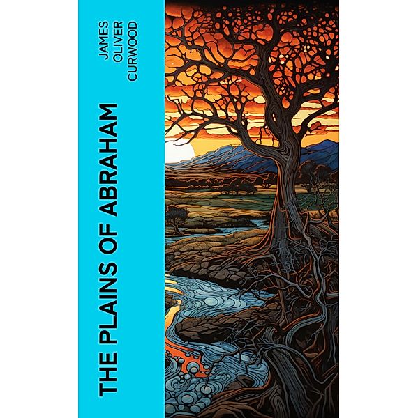 The Plains of Abraham, James Oliver Curwood