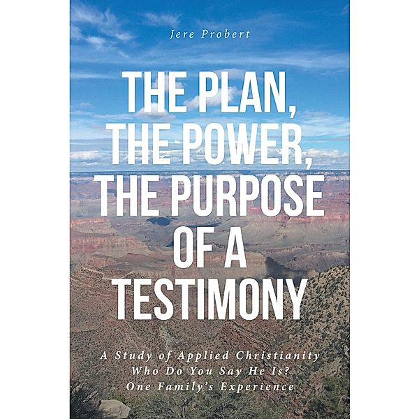 The Plan, The Power, The Purpose of a Testimony, Jere Probert