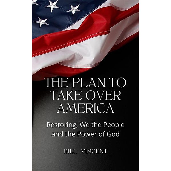 The Plan to Take Over America, Bill Vincent