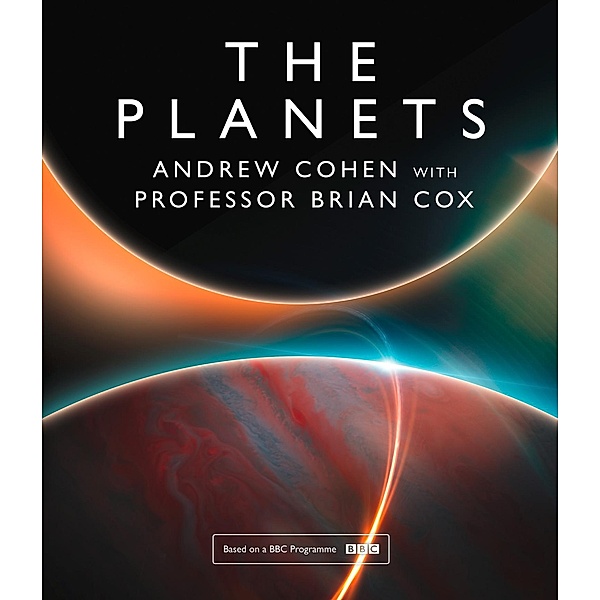 The Planets, Brian Cox, Andrew Cohen