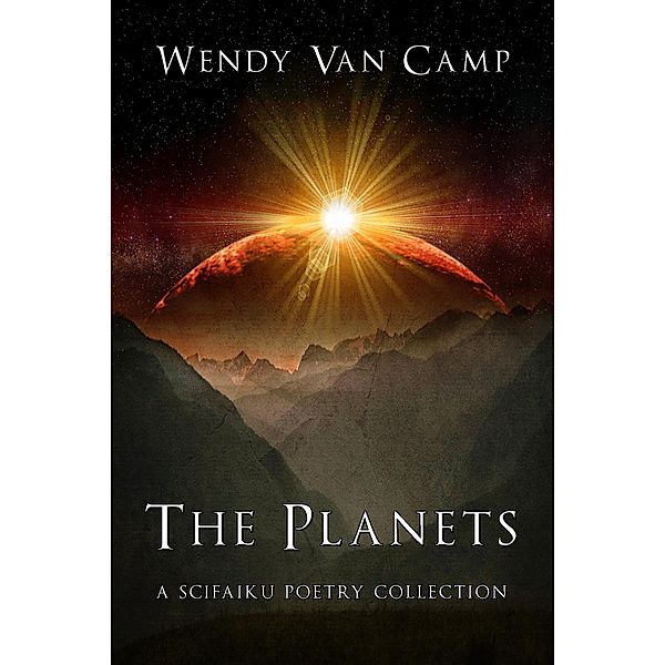 The Planets: a scifaiku poetry collection, Wendy van Camp