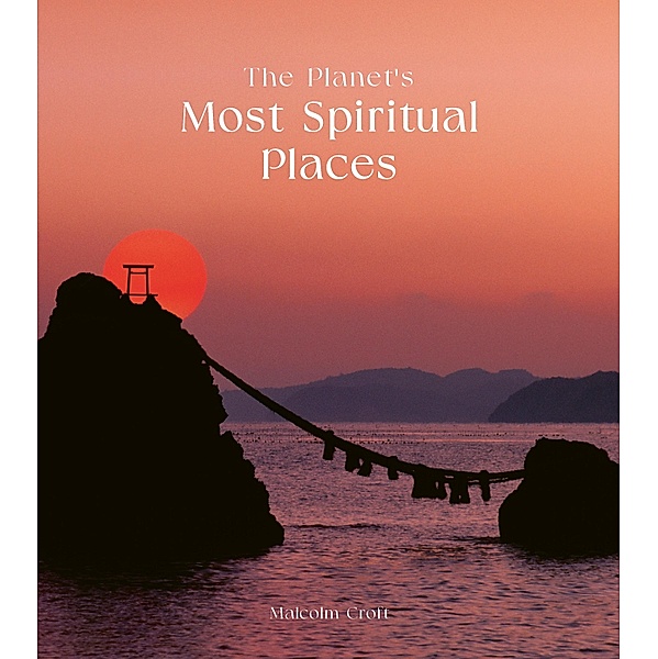 The Planet's Most Spiritual Places, Malcolm Croft