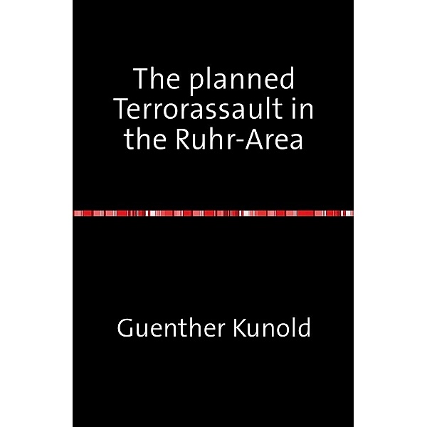 The planned Terrorassault in the Ruhr-Area, Günther Kunold
