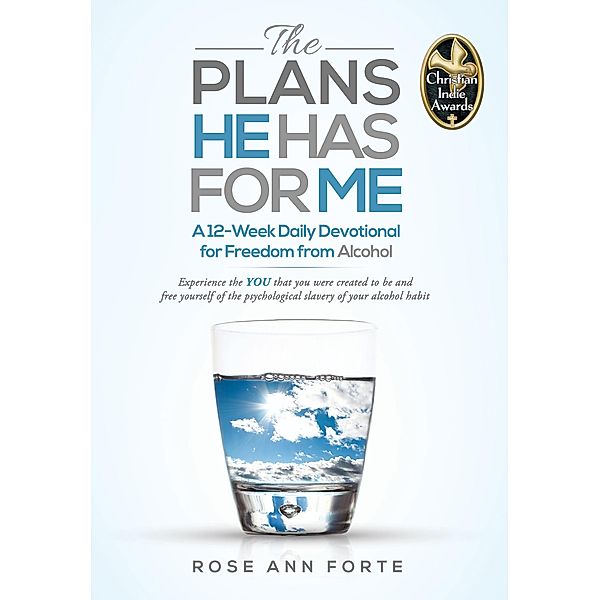 The Plans He Has For Me: A 12-Week Daily Devotional for Freedom from Alcohol, Rose Ann Forte