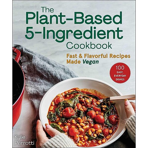 The Plant-Based 5-Ingredient Cookbook, Kylie Perrotti