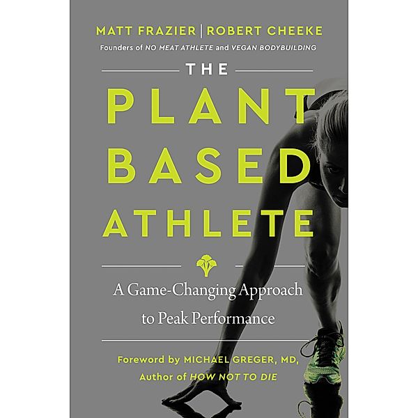 The Plant-Based Athlete, Matt Frazier, Robert Cheeke