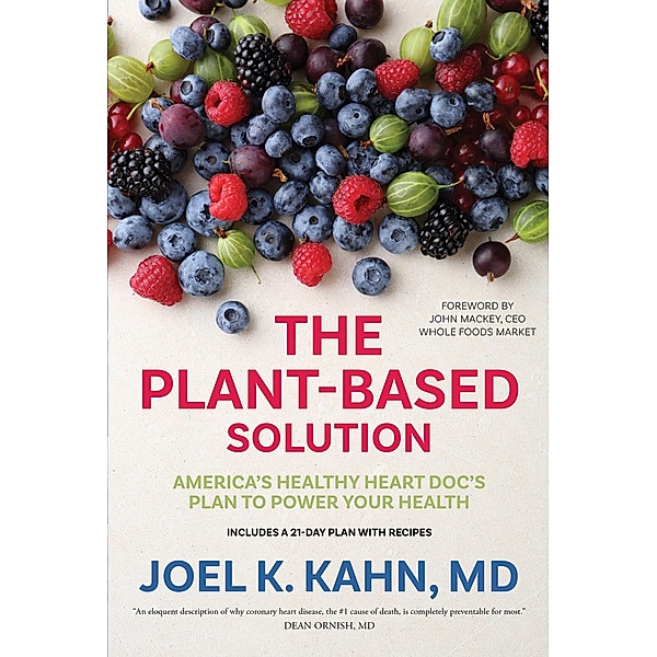 The Plant-Based Solution, Joel K. Kahn