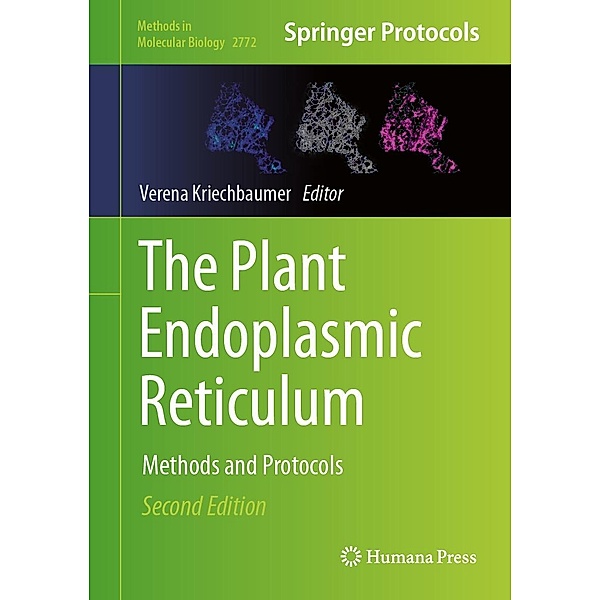 The Plant Endoplasmic Reticulum / Methods in Molecular Biology Bd.2772