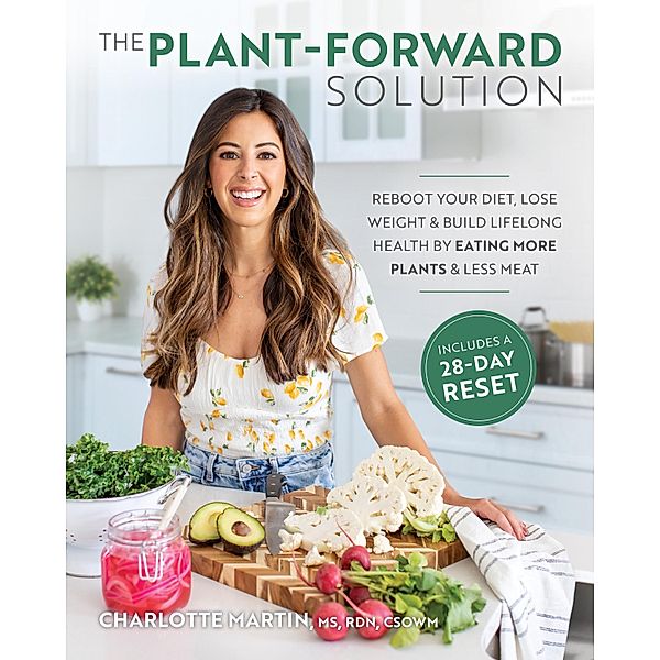 The Plant-Forward Solution:, Charlotte Martin